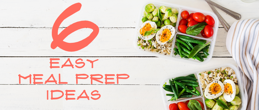 6 Ideas to Make Meal Prep Easier